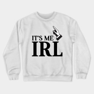 It's be in IRL Crewneck Sweatshirt